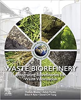 Waste Biorefinery: Integrating Biorefineries for Waste Valorisation ebook