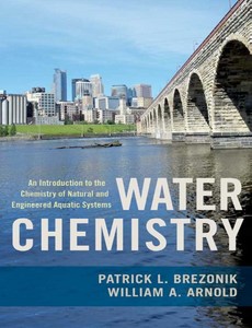 Water Chemistry An Introduction to the Chemistry of Natural and Engineered Aquatic Systems by Patrick Brezonik ebook