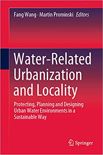 Water-Related Urbanization and Locality: Protecting, Planning and Designing Urban Water Environments in a Sustainable Way ebook