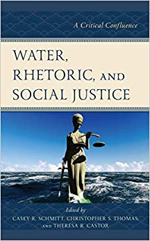 Water, Rhetoric, and Social Justice: A Critical Confluence (Environmental Communication and Nature: Conflict and Ecoculture in the Anthropocene) ebook