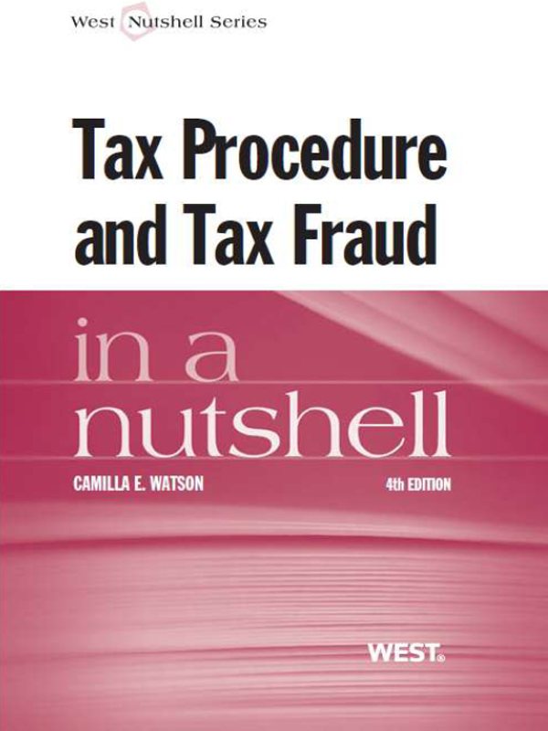 Watson's Tax Procedure and Tax Fraud in a Nutshell, 4th ebook