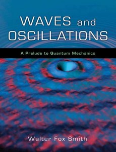 Waves and Oscillations A Prelude to Quantum Mechanics by Walter Fox Smith ebook