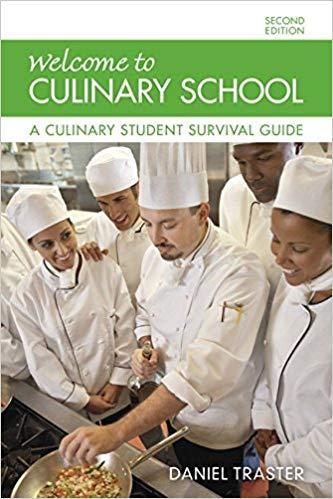 Welcome to Culinary School: A Culinary Student Survival Guide 2nd Edition by Daniel Traster ebook