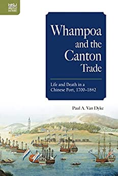 Whampoa and the Canton Trade: Life and Death in a Chinese Port, 1700�1842 ebook