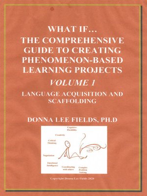 What if...The Comprehensive Guide to Creating Phenomenon-Based Learning Projects Volume 1 Language Acquisition and Scaffolding ebook