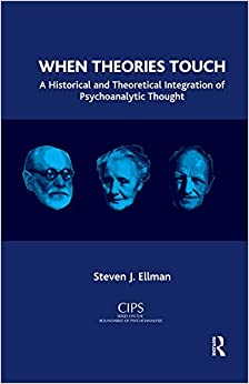 When Theories Touch: A Historical and Theoretical Integration of Psychoanalytic Thought (CIPS (Confederation of Independent Psychoanalytic Societies) Boundaries of Psychoanalysis) ebook