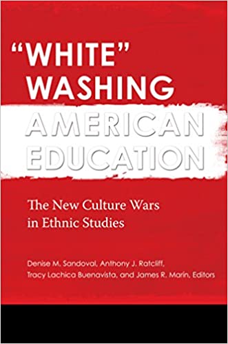 White Washing American Education: The New Culture Wars in Ethnic Studies [2 volumes] ebook