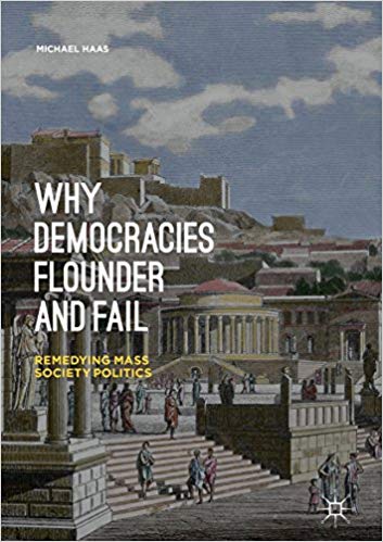 Why Democracies Flounder and Fail: Remedying Mass Society Politics ? ebook