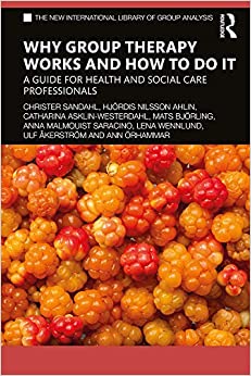 Why Group Therapy Works and How to Do It: A Guide for Health and Social Care Professionals (The New International Library of Group Analysis) ebook