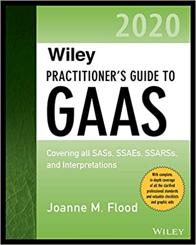 Wiley Practitioner's Guide to GAAS 2020: Covering all SASs, SSAEs, SSARSs, and Interpretations (Wiley Regulatory Reporting Book 101) ebook