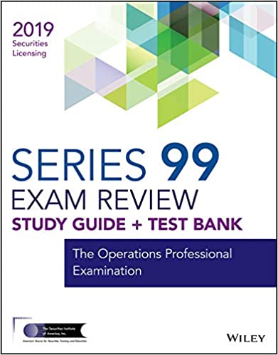 Wiley Series 99 Securities Licensing Exam Review 2019 + Test Bank: The Operations Professional Examination (Wiley Securities Licensing) ebook