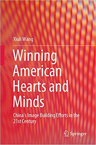 Winning American Hearts and Minds: China���s Image Building Efforts in the 21st Century ebook