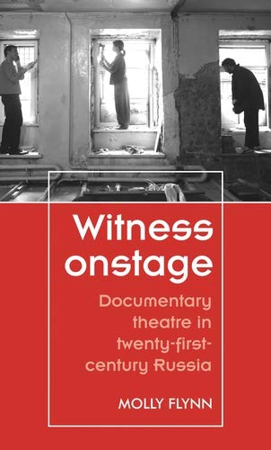 Witness onstage: Documentary theatre in twenty-first-century Russia (Theatre: Theory ��� Practice ��� Performance) ebook