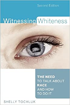 Witnessing Whiteness: The Need to Talk About Race and How to Do It ebook