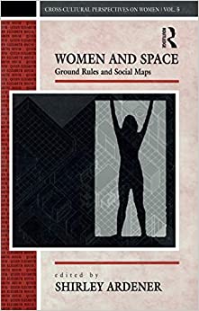 Women and Space: Ground Rules and Social Maps (Cross-Cultural Perspectives on Women Book 5) ebook
