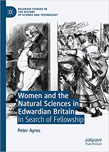 Women and the Natural Sciences in Edwardian Britain: In Search of Fellowship (Palgrave Studies in the History of Science and Technology) ebook