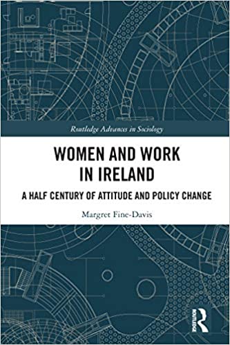 Women and Work in Ireland: A Half Century of Attitude and Policy Change (Routledge Advances in Sociology) ebook