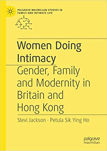 Women Doing Intimacy: Gender, Family and Modernity in Britain and Hong Kong (Palgrave Macmillan Studies in Family and Intimate Life) ebook