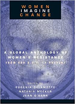 Women Imagine Change: A Global Anthology of Women's Resistance from 600 B.C.E. to Present ebook