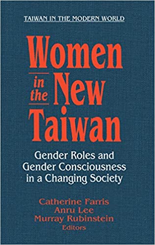 Women in the New Taiwan: Gender Roles and Gender Consciousness in a Changing Society (Taiwan in the Modern World (M.E. Sharpe Hardcover)) ebook