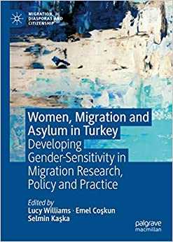 Women, Migration and Asylum in Turkey: Developing Gender-Sensitivity in Migration Research, Policy and Practice (Migration, Diasporas and Citizenship) ebook