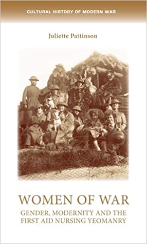 Women of war: Gender, modernity and the First Aid Nursing Yeomanry (Cultural History of Modern War) ebook