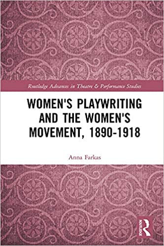 Women's Playwriting and the Women's Movement, 1890-1918 (Routledge Advances in Theatre & Performance Studies) ebook
