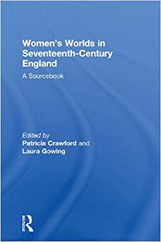 Women's Worlds in Seventeenth Century England: A Sourcebook ebook