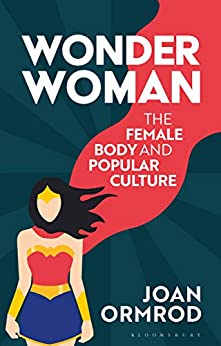 Wonder Woman: The Female Body and Popular Culture (Library of Gender and Popular Culture) ebook