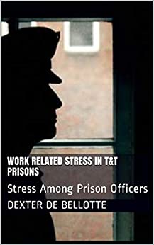 Work Related Stress in T&T Prisons: Stress Among Prison Officers ebook