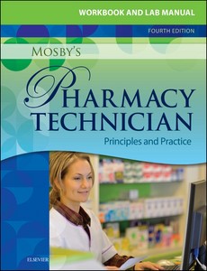 Workbook and Lab Manual for Mosby?s Pharmacy Technician  Principles and Practice 4th Edition ebook
