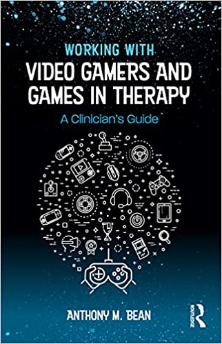 Working with Video Gamers and Games in Therapy: A Clinician's Guide ebook