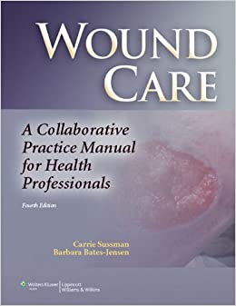 Wound Care: A Collaborative Practice Manual for Health Professionals (Sussman, Wound Care) ebook