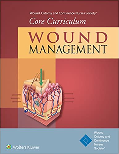 Wound, Ostomy and Continence Nurses Society�� Core Curriculum: Wound Management ebook