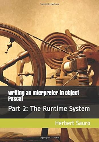 Writing an Interpreter in Object Pascal: Part II: The Runtime System ebook