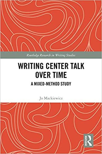 Writing Center Talk over Time: A Mixed-Method Study (Routledge Research in Writing Studies) ebook