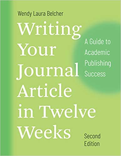 Writing Your Journal Article in Twelve Weeks, Second Edition: A Guide to Academic Publishing Success (Chicago Guides to Writing, Editing, and Publishing) ebook