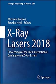 X-Ray Lasers 2018: Proceedings of the 16th International Conference on X-Ray Lasers (Springer Proceedings in Physics Book 241) ebook