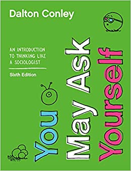 You May Ask Yourself: An Introduction to Thinking like a Sociologist (Sixth Edition) ebook
